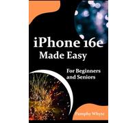 iPhone 16E Made Easy For Beginners and Seniors: Your Complete Handbook for Effortless Mastery - From Setup to Advanced Tricks - Everything You Need to Know About Apple’s Latest Innovation
