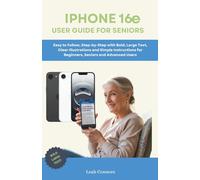 Iphone 16e User Guide For Seniors: Easy to Follow, Step-by-Step with Bold, Large Text, Clear Illustrations and Simple Instructions for Beginners, Seniors and Advanced Users