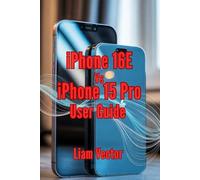 iPhone 16E vs. iPhone 15 Pro User Guide: From Essential Features and Practical Tips to Troubleshooting and Expert Advice for Everyday Success