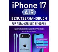 iPhone 17 Air Benutzerhandbuch für Anfänger und Senioren: Schritt-für-Schritt einrichten, anpassen, sicher nutzen und Probleme schnell lösen - klar erklärt ohne Fachchinesisch
