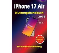 iPhone 17 Air Nutzungshandbuch: Weniger bekannte Tricks, Profi-Tipps und Einstellungen, clevere Hacks, Budget, Spaß, Solo-Tipps, was zu tun ist, was ... den alltäglichen Benutzer vermeiden sollte