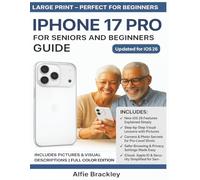 iPhone 17 Pro for Seniors and Beginners Guide: 101 Tips, Tricks and Easy Lessons for iOS 26, Photos, Safety, and Everyday Essentials Explained with Pictures
