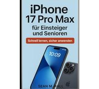 iPhone 17 Pro Max für Einsteiger und Senioren: Schnell lernen, sicher anwenden