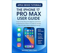 iPhone 17 Pro Max User Guide: A Step-by-Step Manual for Beginners and Seniors to Mastering Your iPhone 17 Pro Max for Everyday Tasks from Basic Setup to Advanced Features (Apple Device Tutorials)
