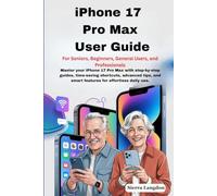 iPhone 17 Pro Max User Guide For Seniors, Beginners, General Users, and Professionals: Master your iPhone 17 Pro Max with step-by-step guides, ... and smart features for effortless daily use.