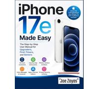 iPhone 17e Made Easy: The Step-by-Step User Manual for Upgraders, First-Timers, and Seniors