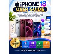 IPHONE 18 USER GUIDE: Step by Step Manual For Your New iPhone 18 Pro, Pro Max & Duo. Setup, Apple Intelligence, Camera Settings, and Hidden Pro Tips for Beginners and Seniors.