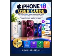 IPHONE 18 USER GUIDE: Step by Step Manual For Your New iPhone 18 Pro, Pro Max & Duo. Setup, Apple Intelligence, Camera Settings, and Hidden Pro Tips for Beginners and Seniors.