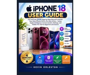IPHONE 18 USER GUIDE: Step by Step Manual For Your New iPhone 18 Pro, Pro Max & Duo. Setup, Apple Intelligence, Camera Settings, and Hidden Pro Tips for Beginners and Seniors.