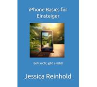 iPhone Basics für Einsteiger: Geht nicht, gibt´s nicht!