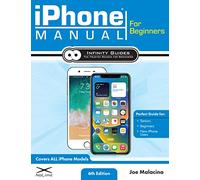 iPhone Manual for Beginners: The Perfect iPhone Guide for Seniors, Beginners, & First-time iPhone Users - Joe Malacina