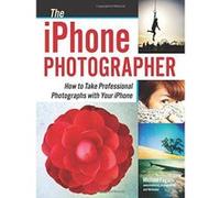 Iphone Photographer, The : How To Take Professional Photographs with your Iphone - [Version Originale] Inconnu (Auteur)