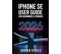 iPhone SE (3rd Gen) User Guide for Beginners & Seniors 2026: A Step-by-Step Guide to Mastering Your Device with Essential Tips, Features, and Settings