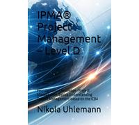 IPMA® Project Management - Level D: Foundations · Knowledge · Project Management Basics Understanding Project Management based on the ICB4