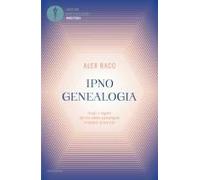 Ipnogenealogia. Scopri I Segreti Del Tuo Albero Genealogico E Cambia La Tua Vita