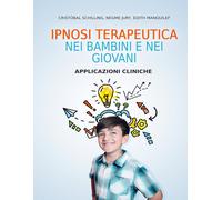 Ipnosi Terapeutica Nei Bambini E Nei Giovani: Applicazioni Cliniche