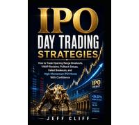 IPO Day Trading Strategies: How to Trade Opening Range Breakouts, VWAP Reclaims, Pullback Setups, Failed Breakouts, and High-Momentum IPO Moves With Confidence