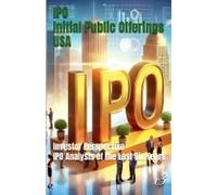 Ipo: Initial Public Offerings /Usa Investor Perspective: Ipo Analysis Of The Last Six Years