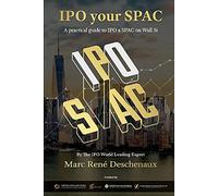 Ipo Your Spac!: The Step-by-step Guide to Finance Your Special Purpose Acquisition Company Through an Initial Public Offering on Wall Street