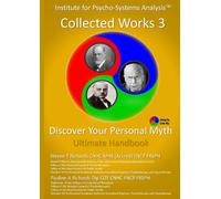 IPSA Collected Works Volume 3: Discover Your Personal Myth: Ultimate Handbook