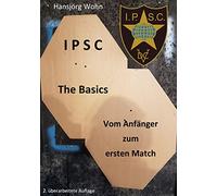 IPSC The Basics : Vom Anfänger zum ersten Match – Books on Demand