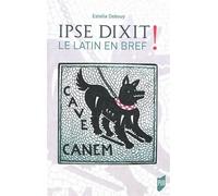 Ipse Dixit! Le latin en bref - Estelle Debouy - Presses Universitaires Rennes - broché - Méthode de langue