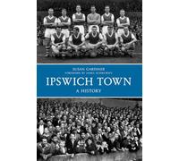 Ipswich Town: A History