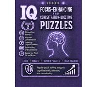 IQ-Boosting and Focus-Enhancing Puzzles: The Easy Collection for Adults: 780 Easy Brain-Training Puzzles to Sharpen Memory, Focus & Logic - Sudoku, ... Cryptogram & IQ Games with Full Answer Key