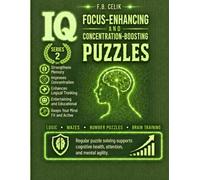 IQ-Boosting and Focus-Enhancing Puzzles: The Expert Collection for Adults: 780 Expert-Level Brain-Training Puzzles to Sharpen Memory, Focus & Logic - ... Cryptogram & IQ Games with Full Answer Key