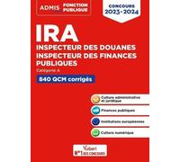 Ira Inspecteur Des Douanes, Inspecteur Des Finances Publiques Catégorie A - 500 Qcm Corrigés