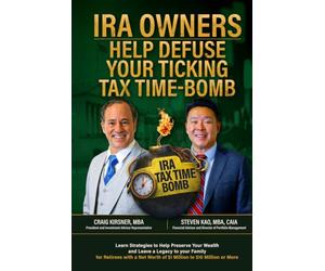 IRA Owners Help Defuse Your Ticking Time-Bomb: Learn Strategies to Help Preserve Your Wealth and Leave a Legacy to your Family for Retirees with a Net Worth of $1 Million to $10 Million or More