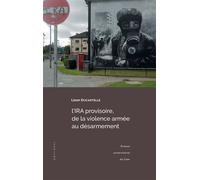 IRA provisoire, de la violence armée au désarmement Enjeux, symboles et mécanismes - Lison Ducastelle - Publications Universite Caen - broché - Essai