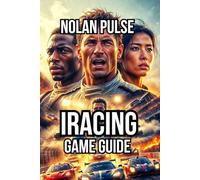 iRacing Game Guide: Master Driving Fundamental, Advanced Techniques, and Build Championship
