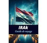 IRak DE VOYAGE: Un voyage à travers les merveilles anciennes et les merveilles modernes