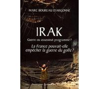 Irak : Guerre ou assassinat programmé ? La France pourvait-elle empêcher la guerre du Golfe ?