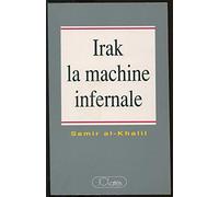 Irak, la machine infernale : politique de l'irak moderne