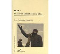 Irak le Moyen-Orient sous le choc Le moyent-orient sous le choc - Jean-Christophe Ploquin - L'harmattan - broché - Essai