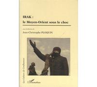 Irak le Moyen-Orient sous le choc Le moyent-orient sous le choc - Jean-Christophe Ploquin - L'harmattan - broché - Essai