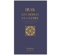Irak : Les Médias En Guerre
