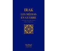 Irak : Les médias en guerre Collectif (Auteur)