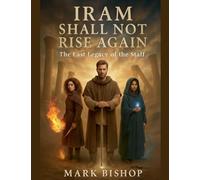 Iram Shall Not Rise Again: The Last Legacy of the Staff