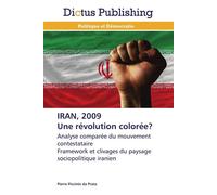 Iran, 2009 une révolution colorée? - DA PRATA-P - Dictus Publishing - broché - Essai