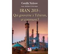 Iran 2015 qui gouverne a teheran et comment Qui dirige - MA éditions - Ma Editions - broché - Essai