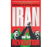 Iran and the Revolution: A History