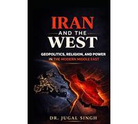 IRAN AND THE WEST: Power, Religion, and the Battle for Strategic Sovereignty