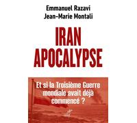Iran Apocalypse Et si la Troisième Guerre mondiale avait déjà commencé ? - Emmanuel Razavi - Cerf - broché - Essai