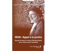 Iran, appel à la justice Dossier de mise en cause d'Ebrahim Raïssi pour crimes contre l'humanité - Collectif - Les Impliqués - broché - Essai