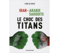 Iran-Arabie Saoudite - Le choc des Titans