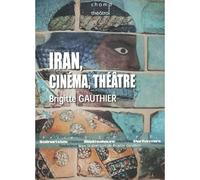 Iran, cinéma, théâtre - Brigitte Gauthier - Entretemps - broché - Monographie