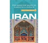 Culture Smart! Iran: The Essential Guide to Customs & Culture